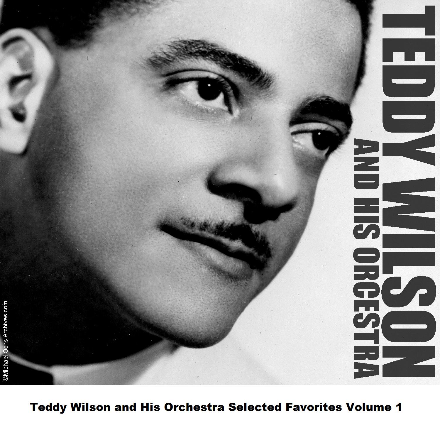 Teddy Wilson and His Orchestra Selected Favorites Volume 1