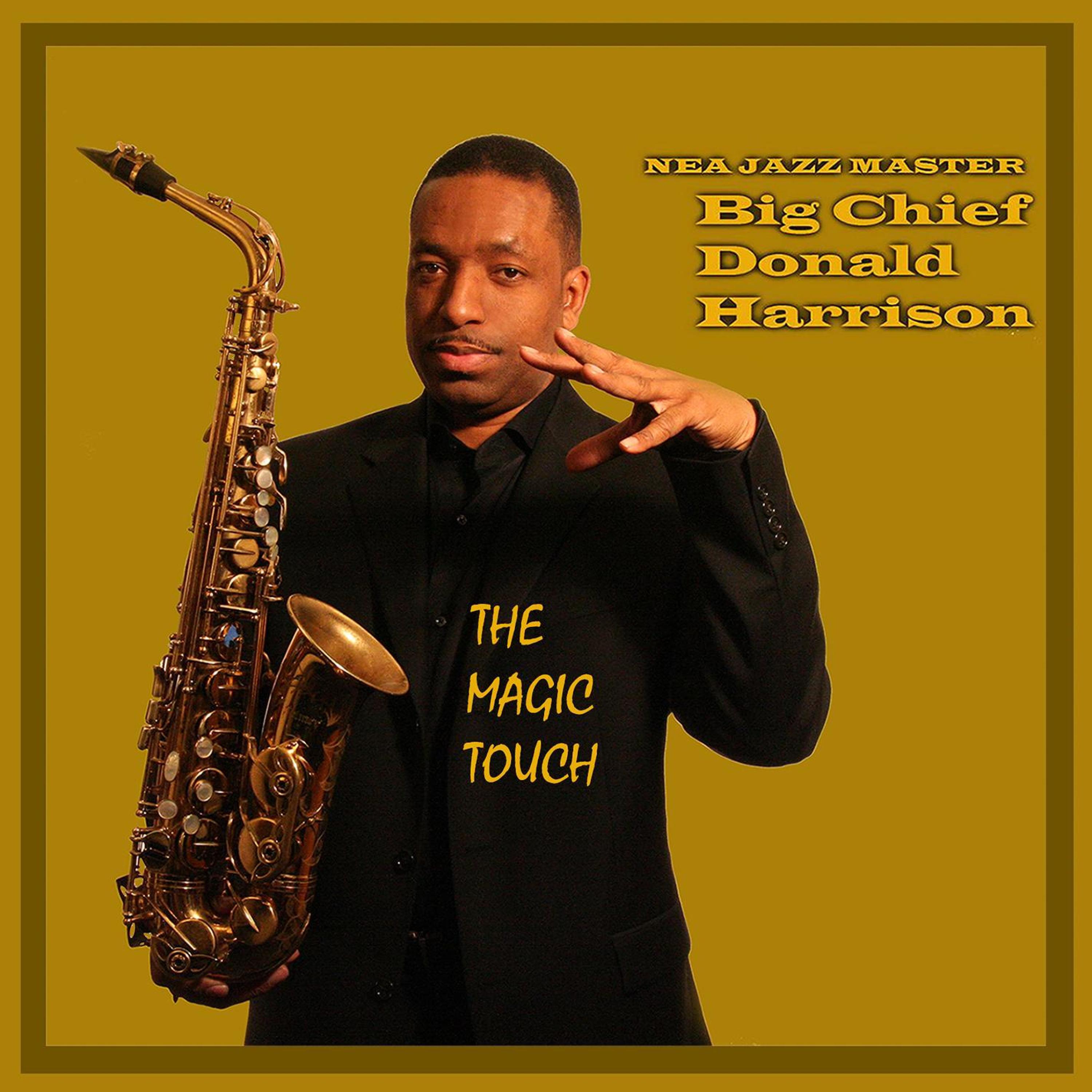 Donald Harrison - THE MAGIC TOUCH (feat. Chuck Loeb, Chris Botti, Michael White & McKinley 