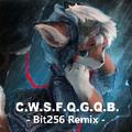 C.W.S.F.Q.G.Q.B. (Bit256 Remix)