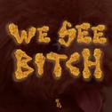 WeSeeBitch专辑