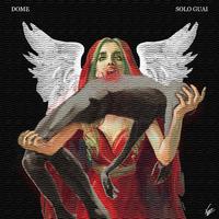 Dome - SOLO GUAI