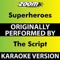 Superheroes (Karaoke Version) [Originally Performed By The Script]