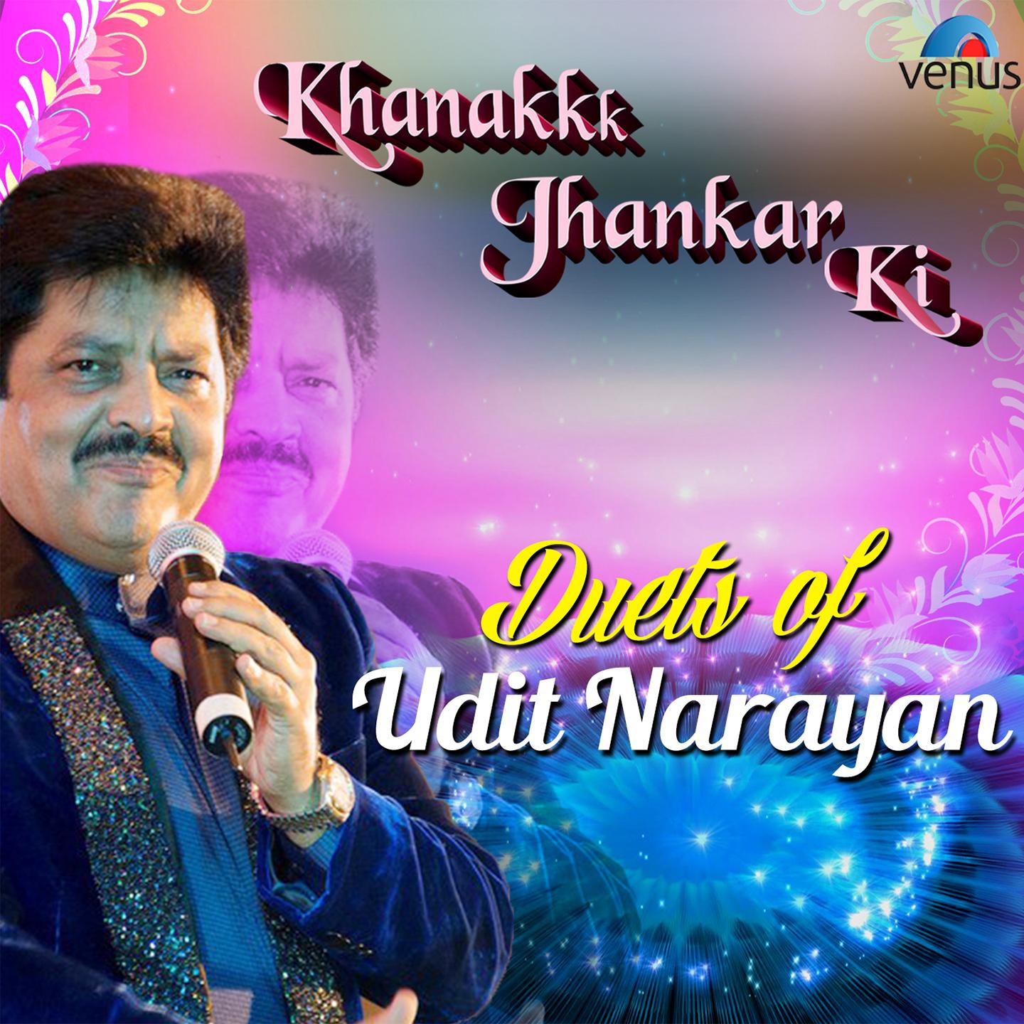 Khanak Jhankar Ki Duets of Udit Narayan专辑