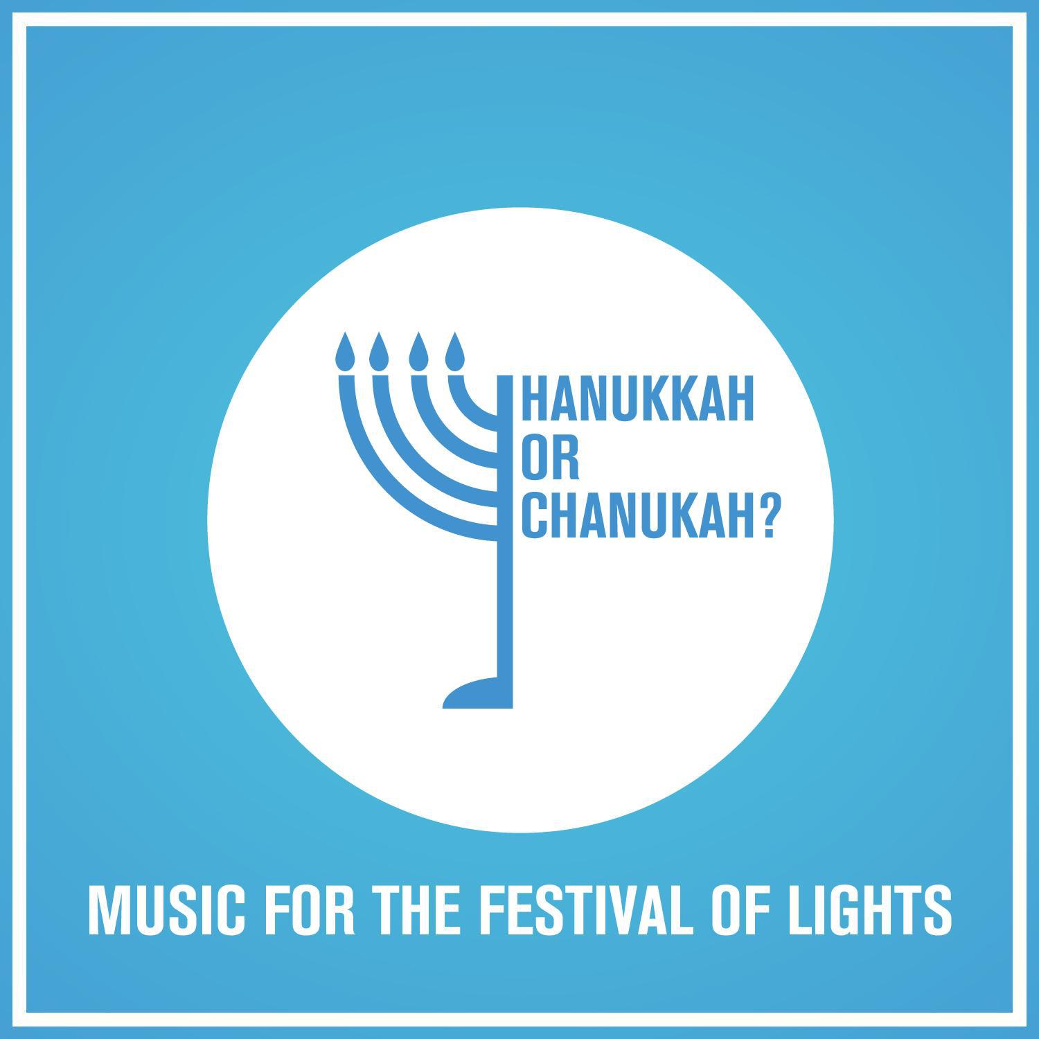 Hanukkah or Chanukah? Music for the Festival of Lights专辑