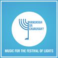 Hanukkah or Chanukah? Music for the Festival of Lights