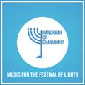 Hanukkah or Chanukah? Music for the Festival of Lights