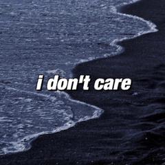 I don‘t care