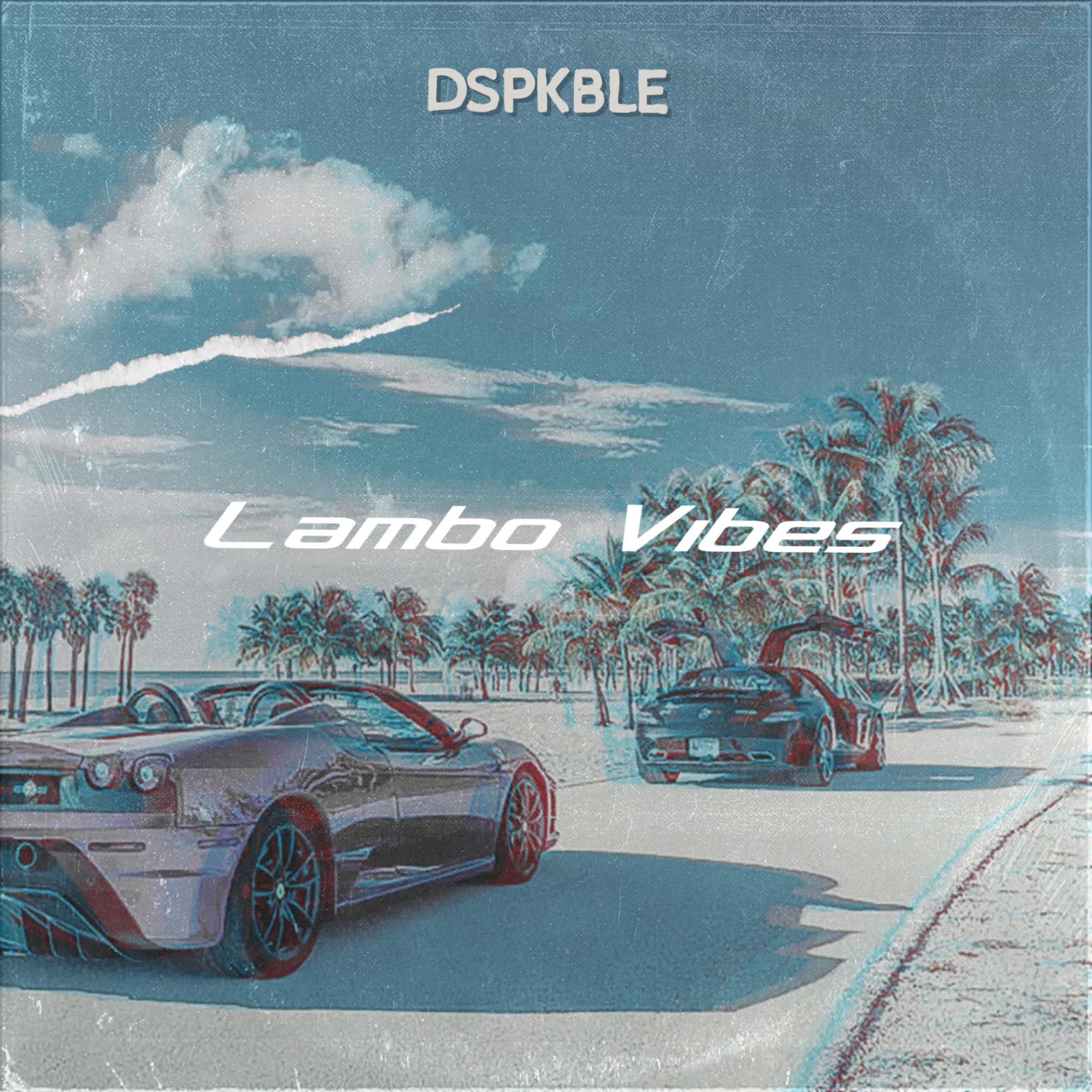 DSPKBLE - Lambo Vibes
