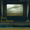 Love is a storm