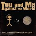 You and Me Against the World