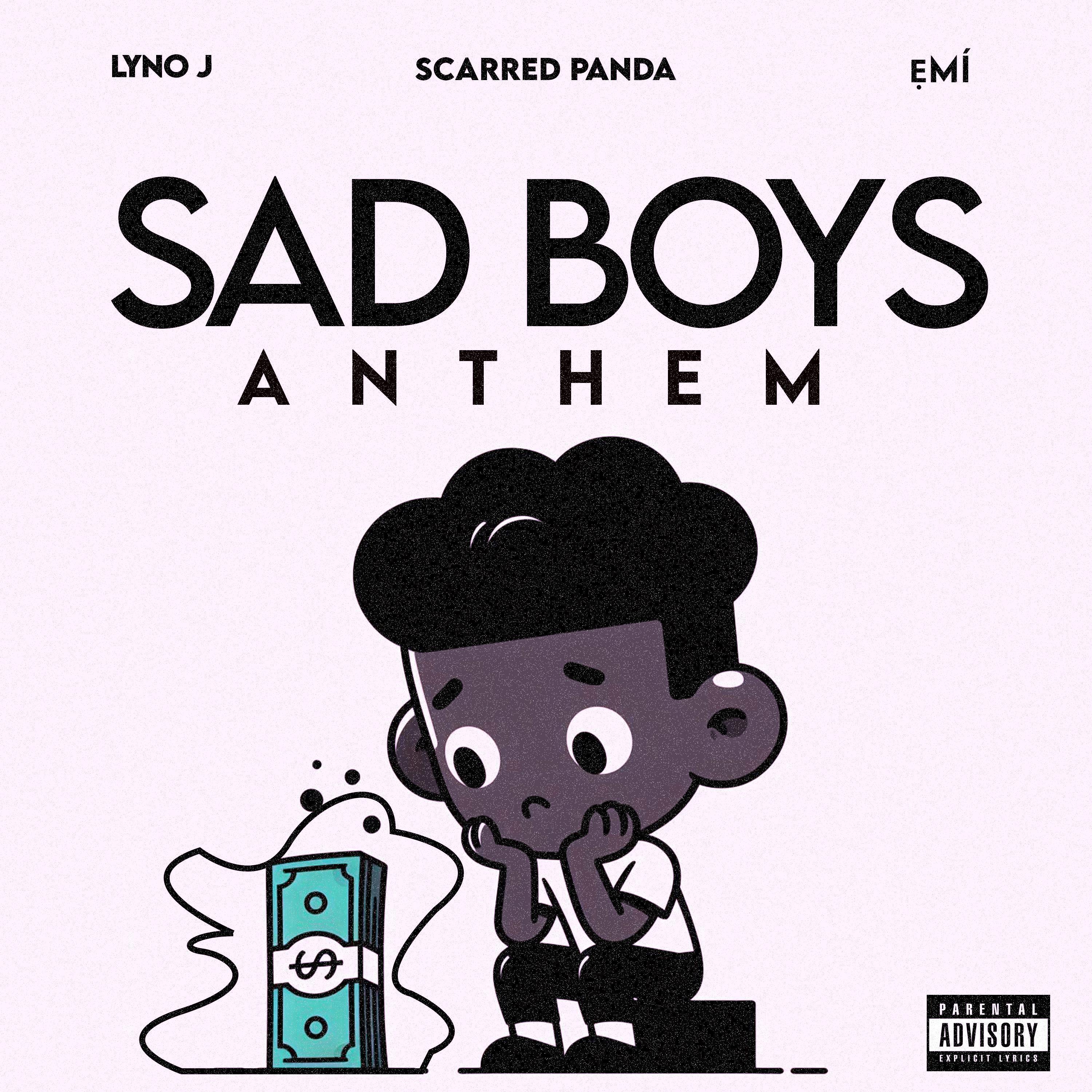 Sad Boys Anthem (feat. ẸMÍ & Lyno J)