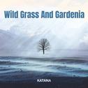 Wild Grass And Gardenia专辑