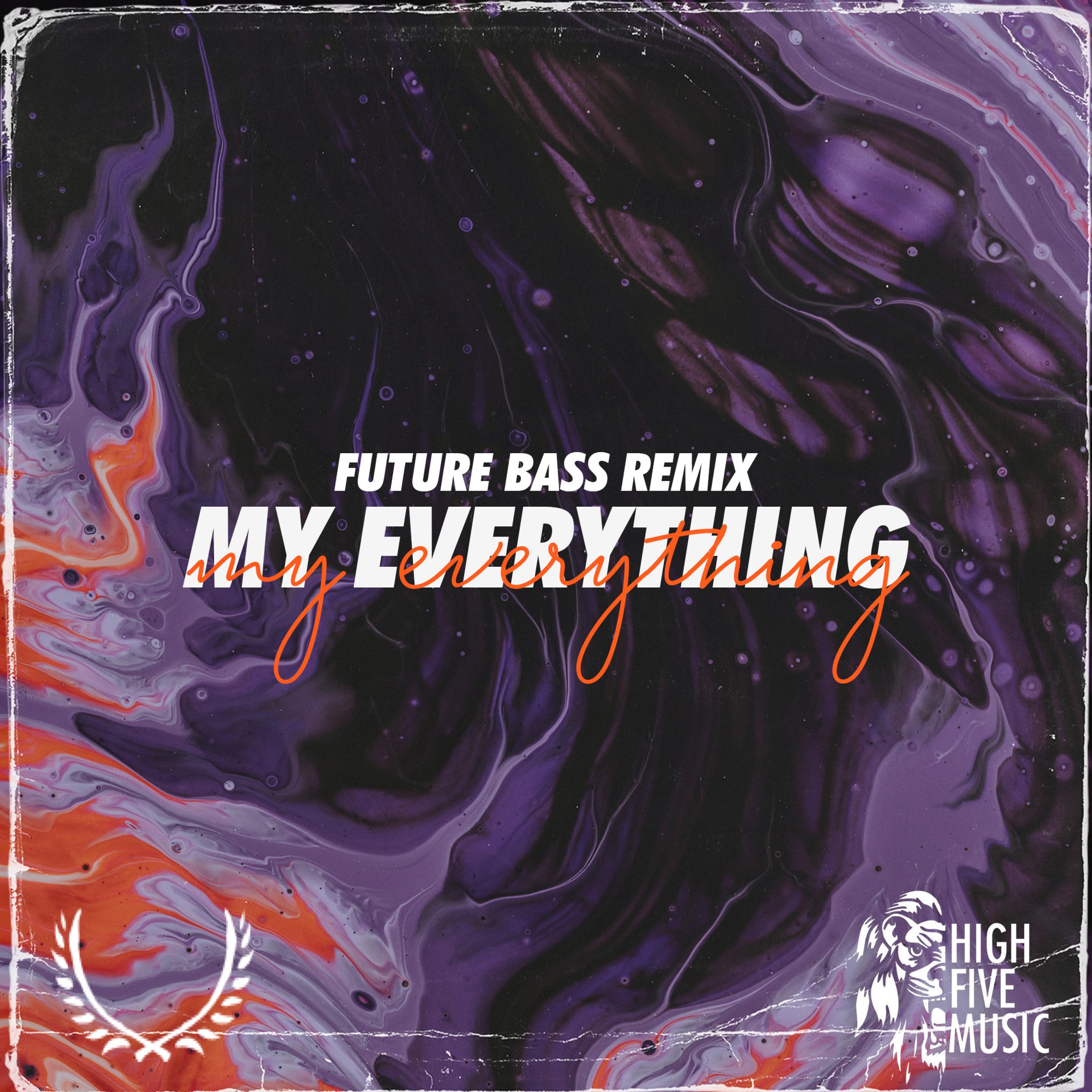 My Everything (Future Bass Remix)