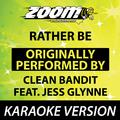 Rather Be (Originally By Clean Bandit feat. Jess Glynne) [Karaoke Version]