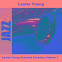 Lester Young Selected Favorites Volume 7专辑