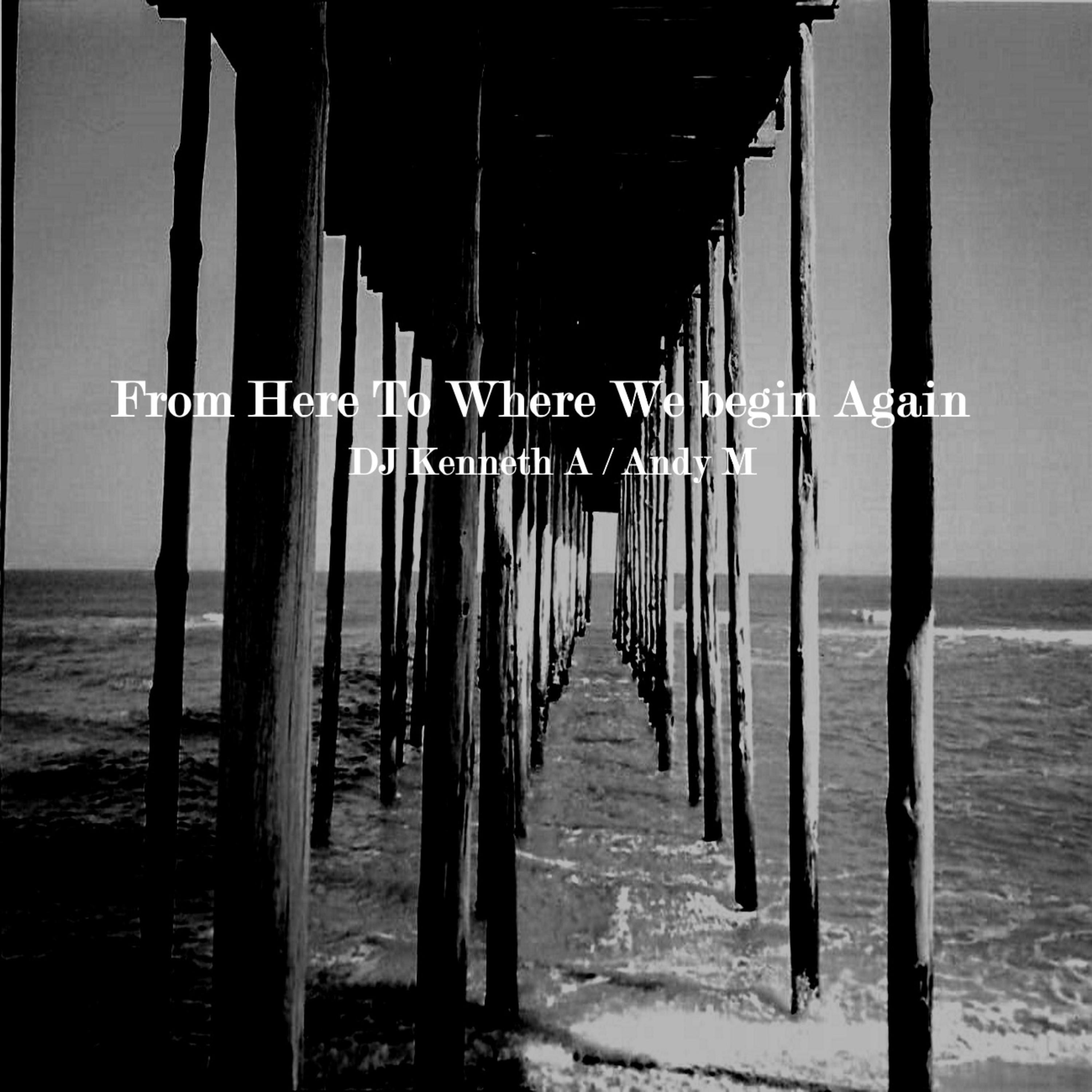 From Here to Where We Begin Again