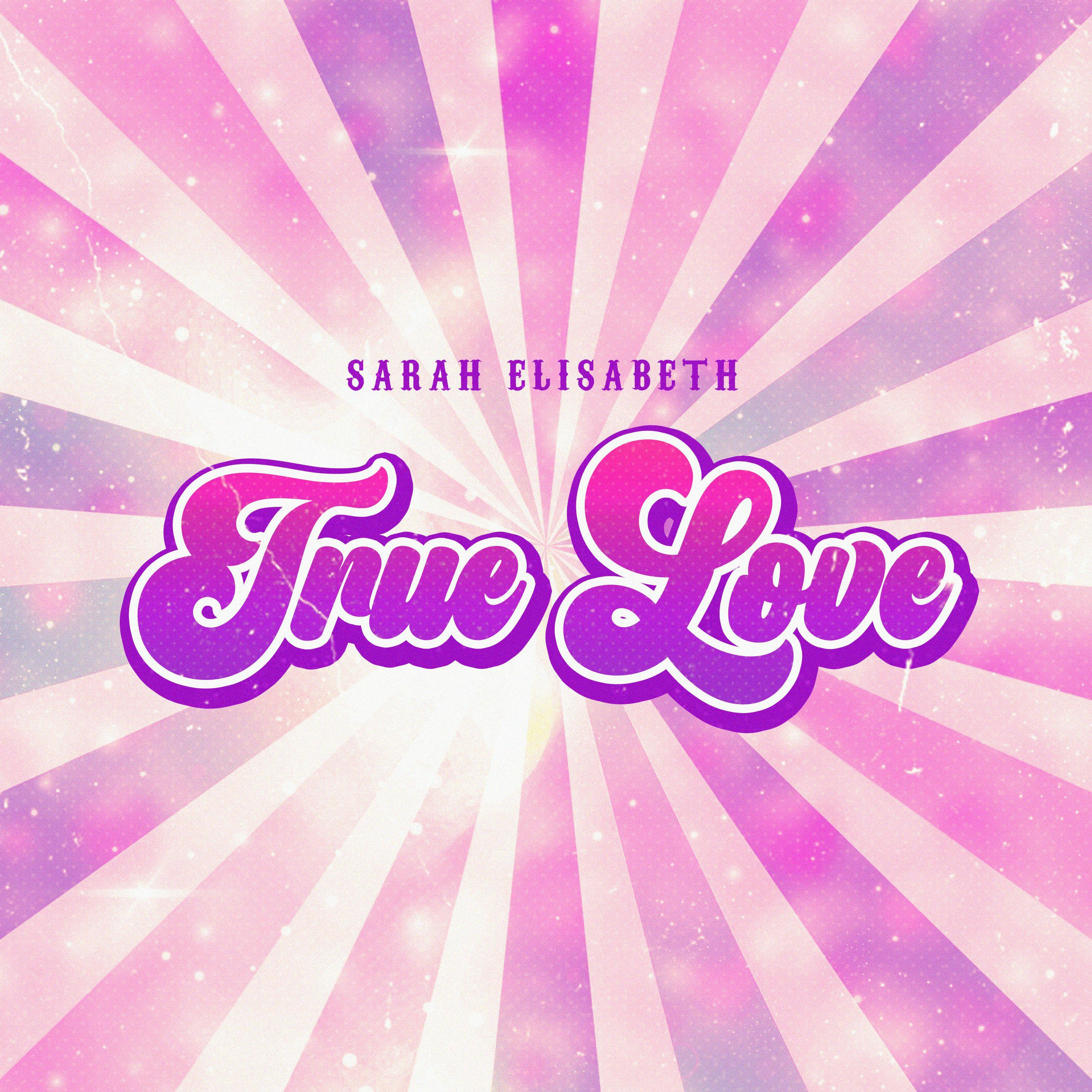 Sarah Elisabeth - True Love