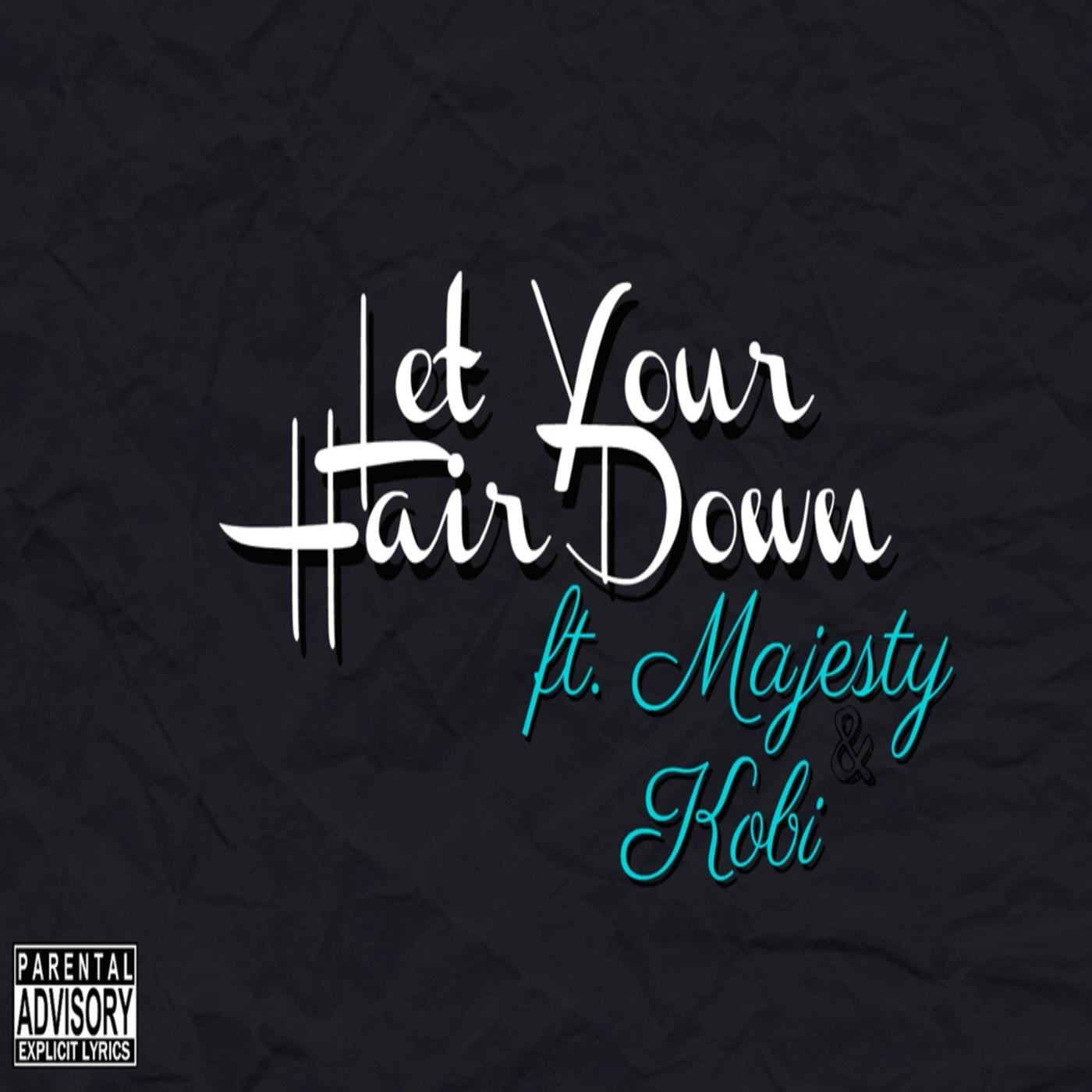 Let Your Hair Down (feat. Majesty & Kobi)