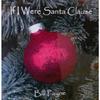 Bill Payne - If I Were Santa Clause