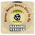 Never Never Gonna Give Ya Up (In the Style of Barry White) [Karaoke Version] - Single
