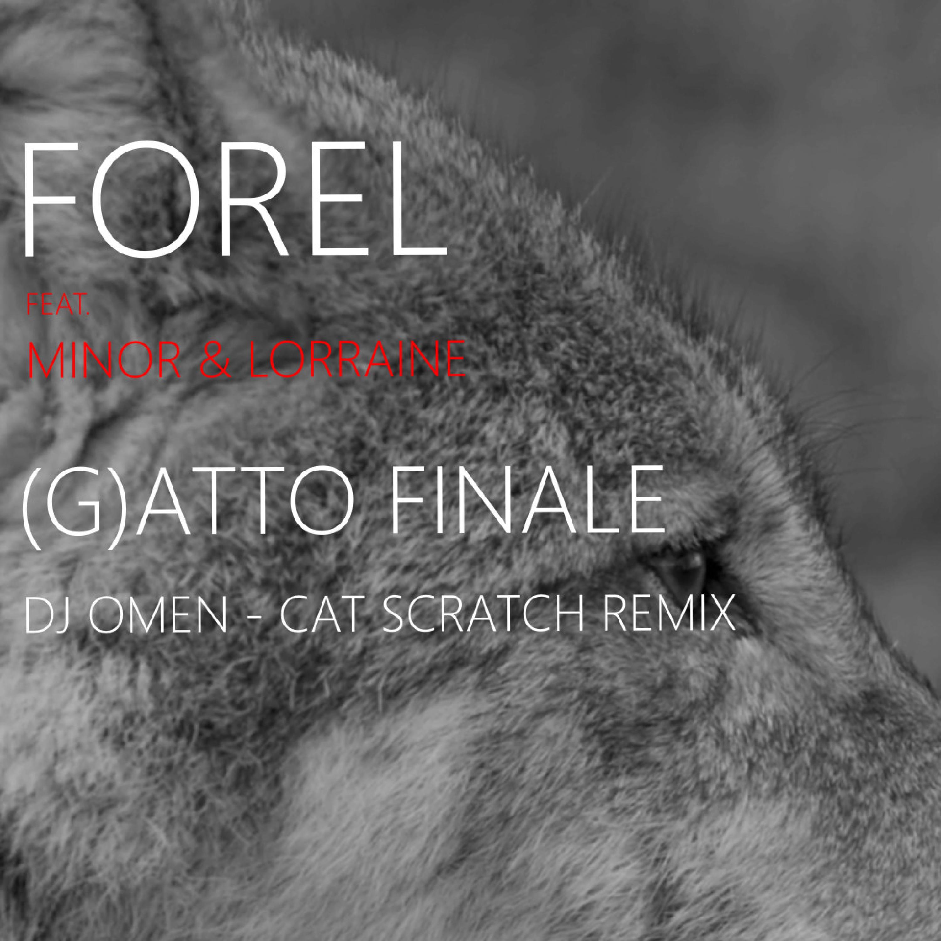 FOREL THE BAND - (G)atto Finale (feat. Massiminor & Lorraine) (Dj Omen - Cat Scratch Remix)