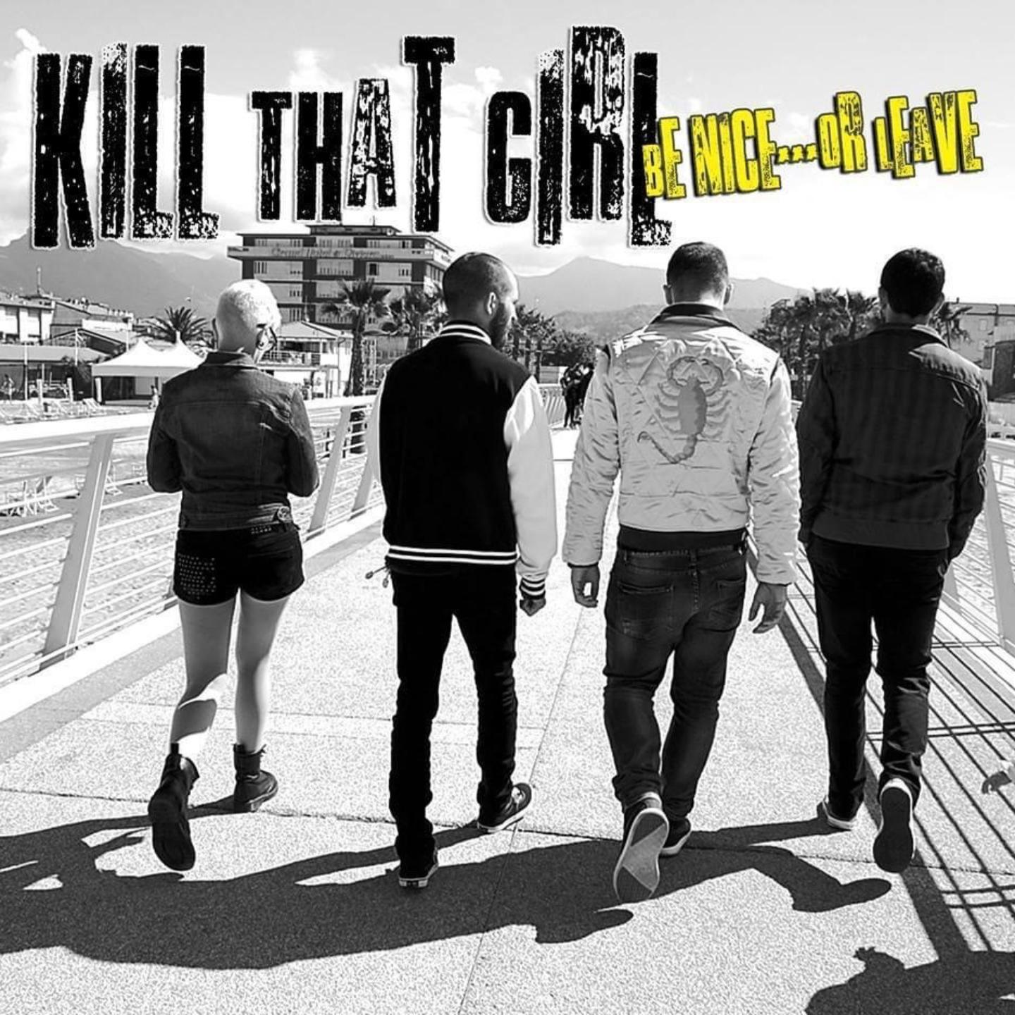 Kill That Girl - Be Nice Or Leave