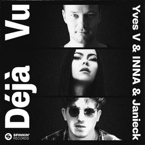 Yves V, Inna & Janieck - Deja Vu (Radio Edit) (Instrumental) 原版无和声伴奏