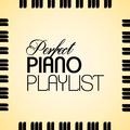 Perfect Piano Playlist