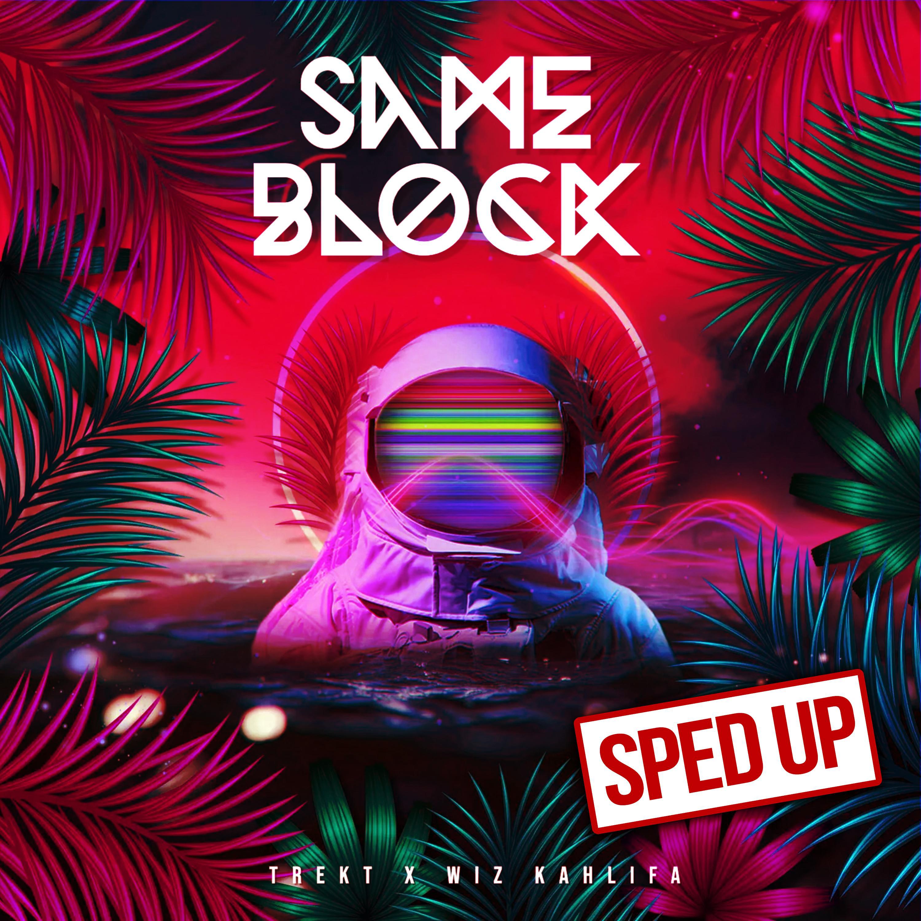 Trekt - Same Block (feat. Wiz Khalifa) ((Sped Up))
