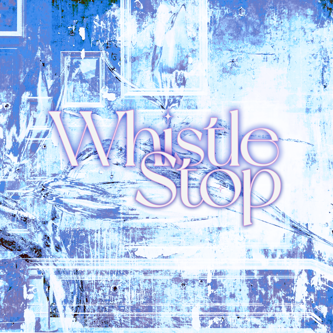 Whistle Stop（挽哨所歇）