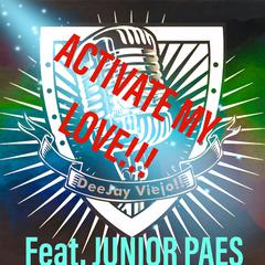 ACTIVATE MY LOVE!!! (feat. JUNIOR PAES)