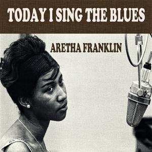 Today I Sing the Blues - Aretha Franklin (PP Instrumental) 无和声伴奏
