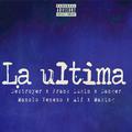 La Última (feat. Manolo Veneno, Danger, Making, Alf, Frank Lukin)