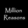 Million Reasons