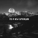 To A New Dimension (prod. internetBoi)专辑