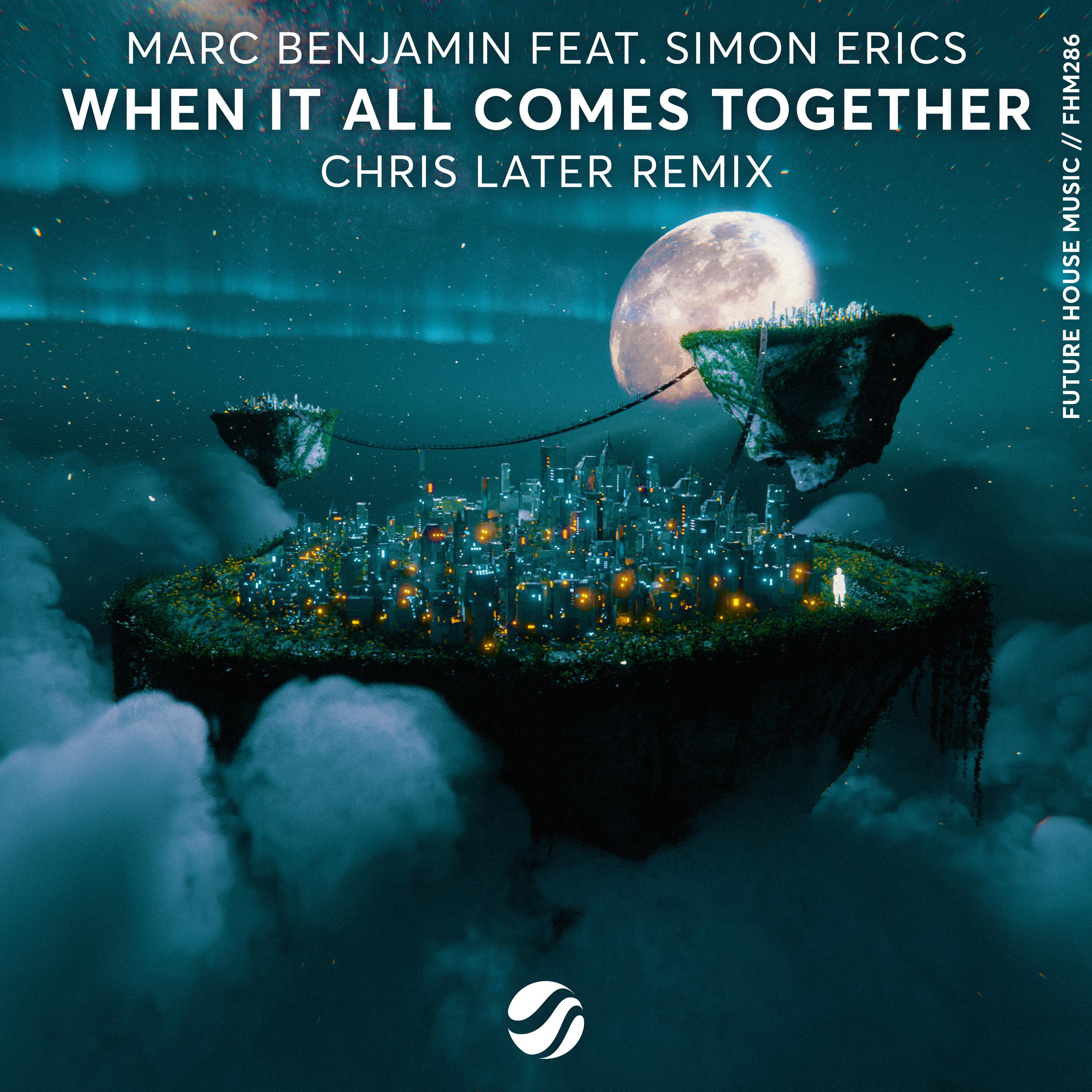 Marc Benjamin - When It All Comes Together (Chris Later Remix)