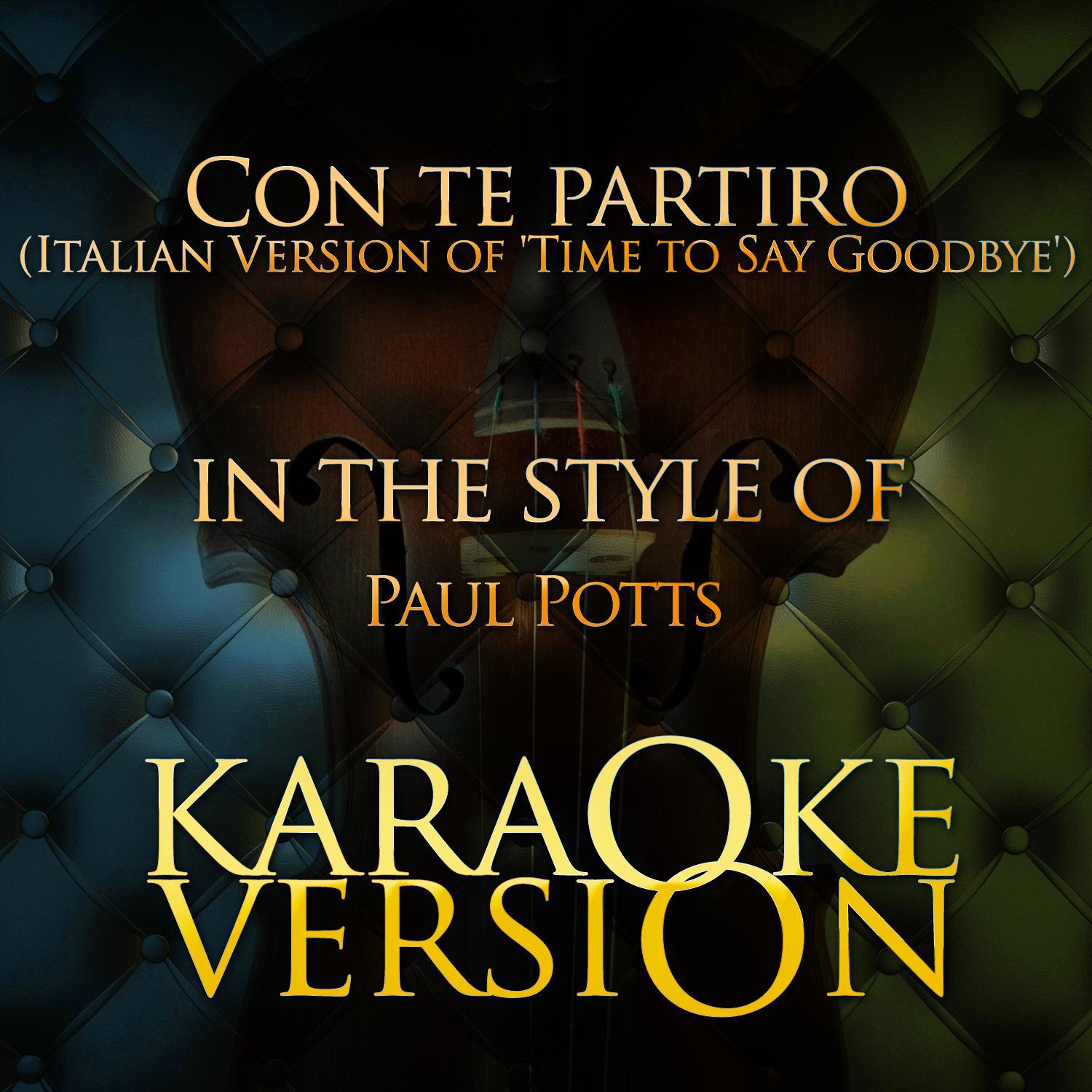 Con Te Partiro (Italian Version Of 'Time to Say Goodbye') [In the Style of Paul Potts] [Karaoke Vers专辑