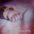 Heavy Storms