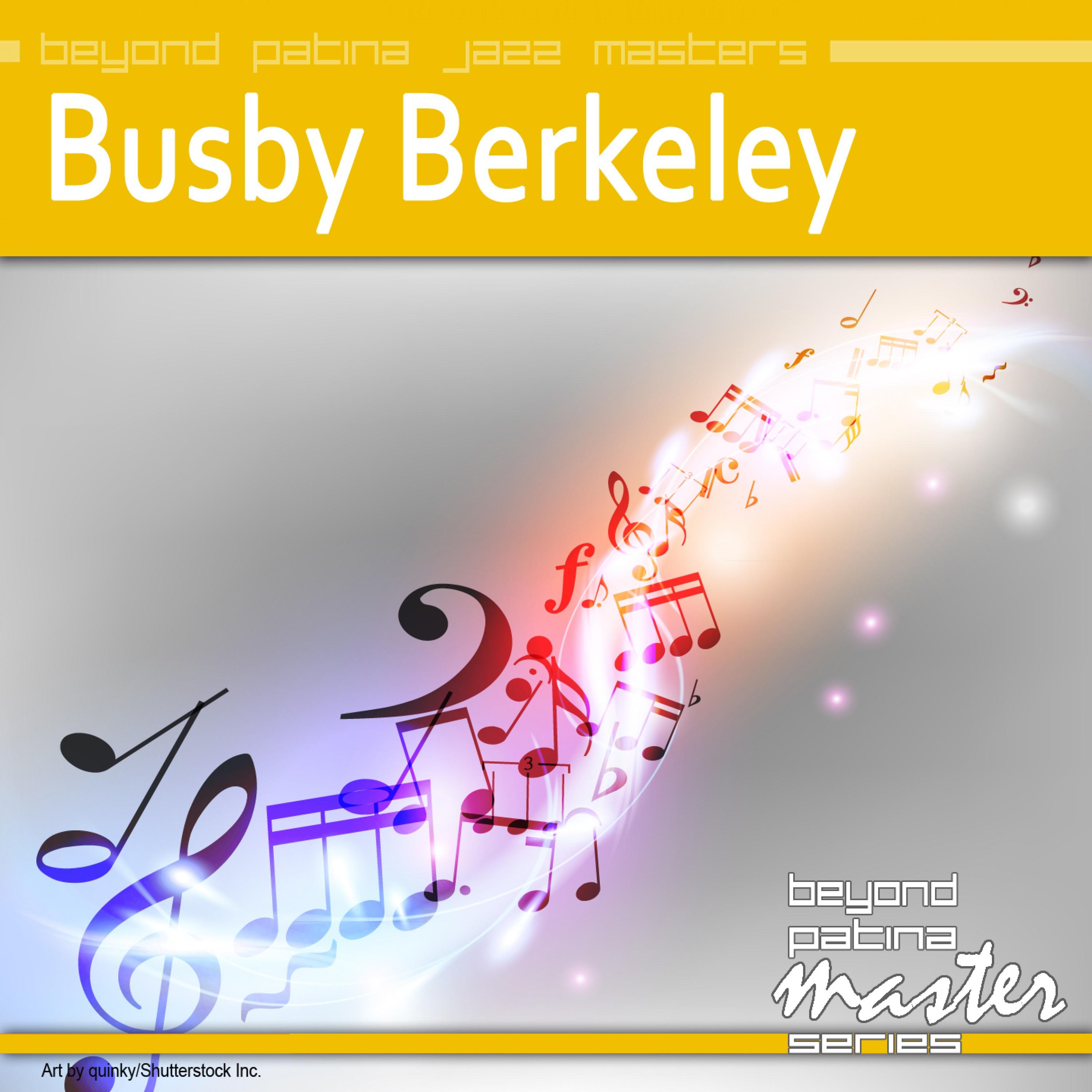 Beyond Patina Jazz Masters: Busby Berkeley