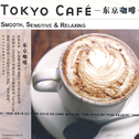 Tokyo Café  (Smooth Sensitive & Relaxing)