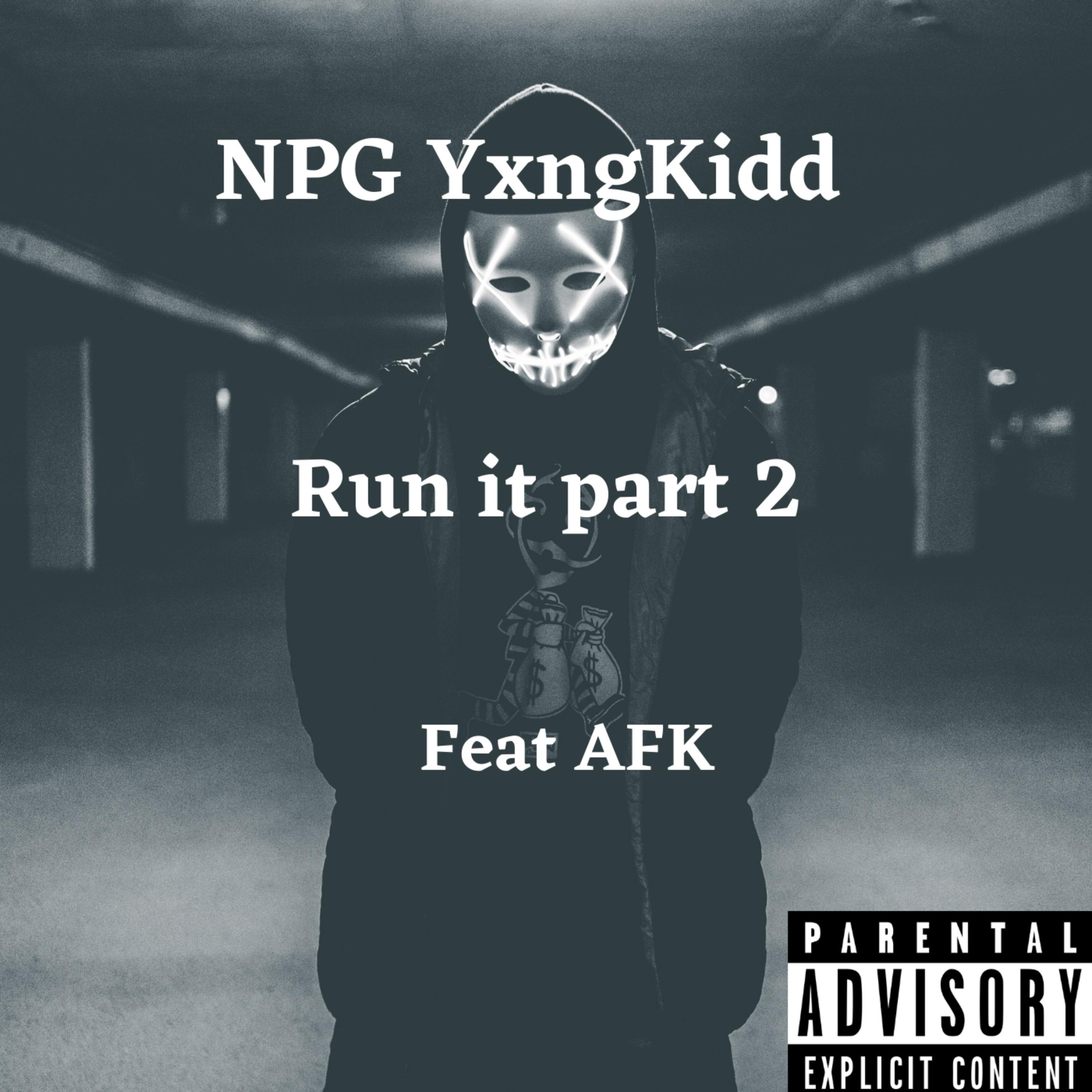 NPG YxngKidd - Run It Part 2