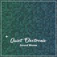 #16 Quiet Electronic Sound Waves