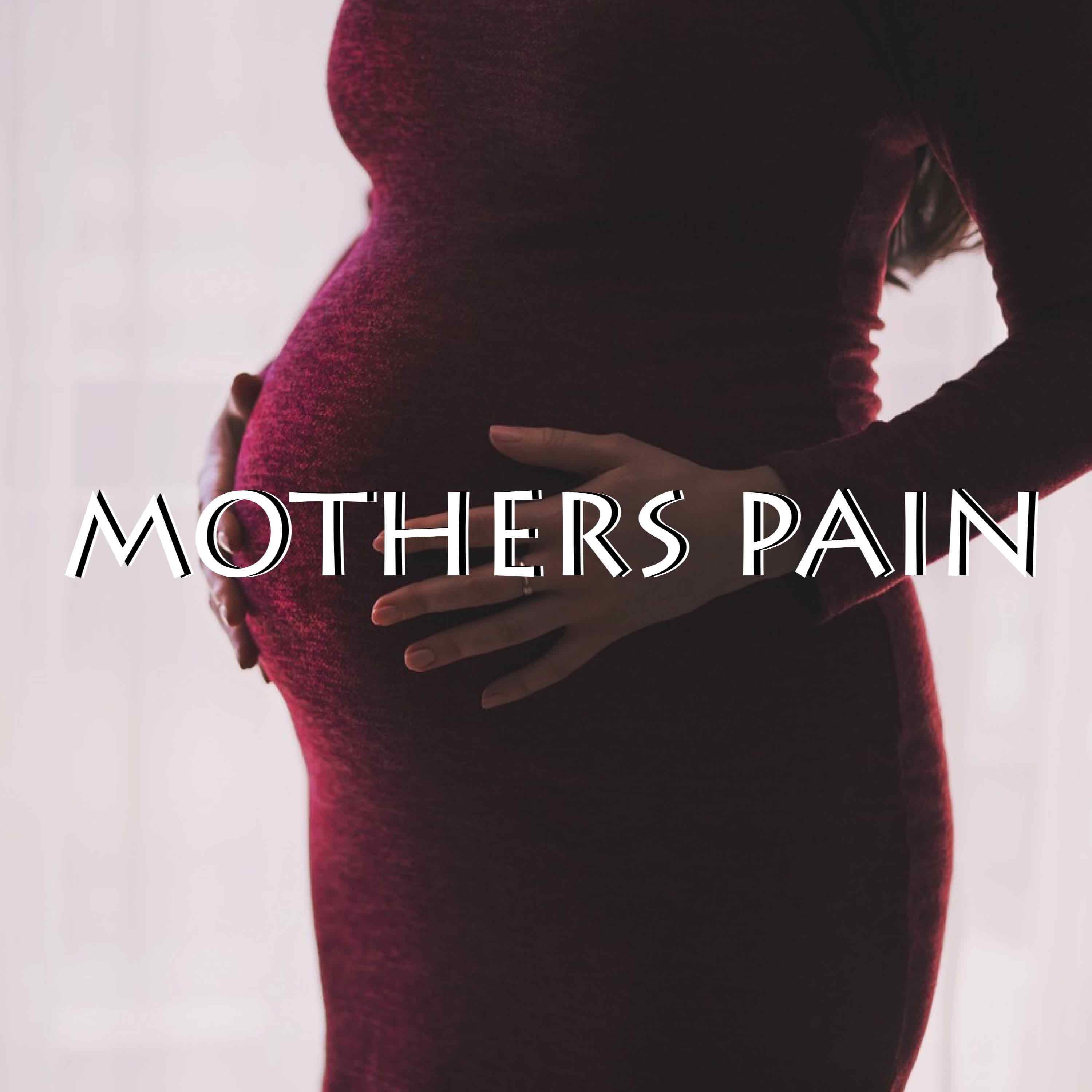 MOTHERS PAIN