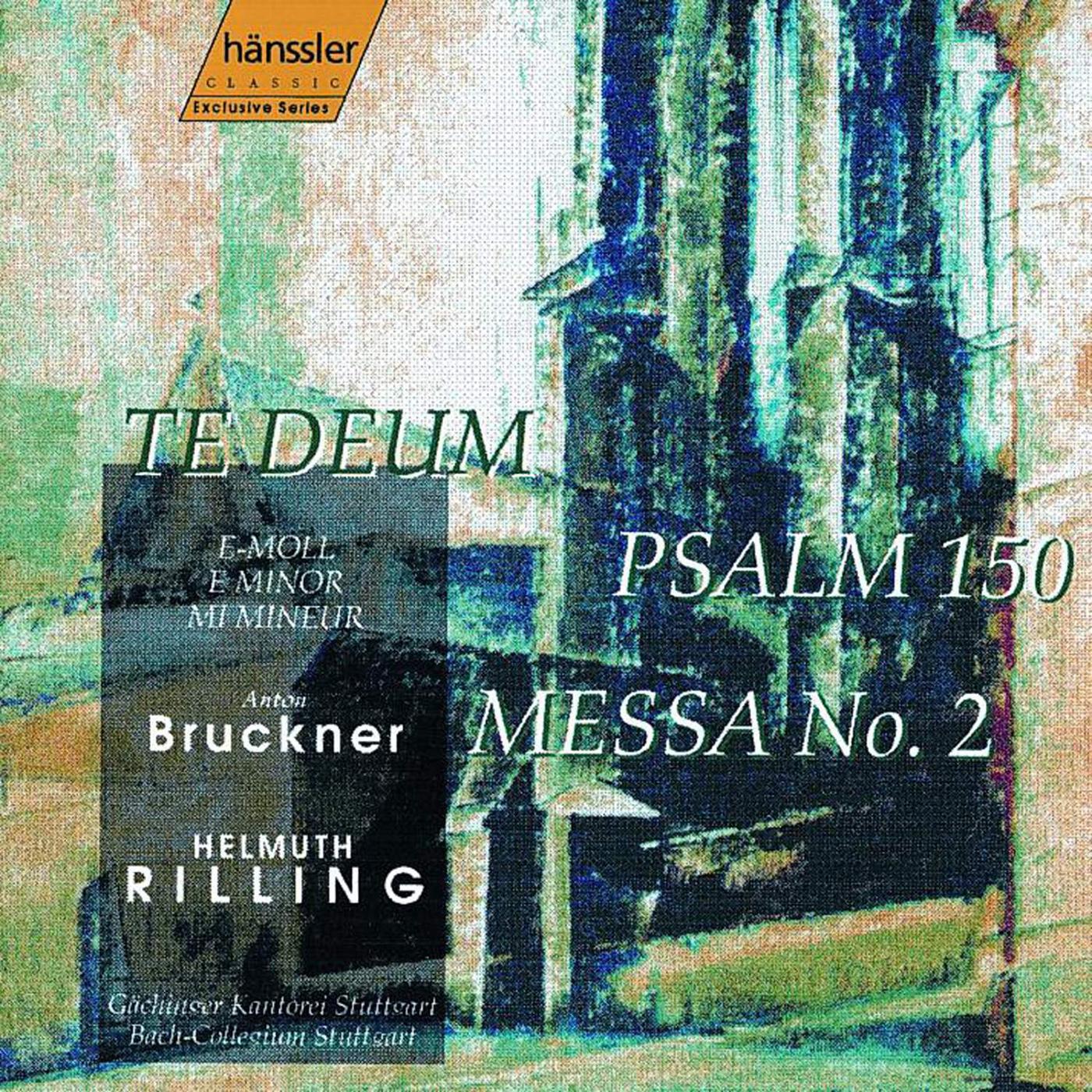 BRUCKNER, A.: Mass No. 2 in E Minor / Psalm 150 / Te Deum (Stuttgart Gachinger Kantorei, Stuttgart Bach Collegium, Rilling)