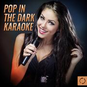 Pop in the Dark Karaoke