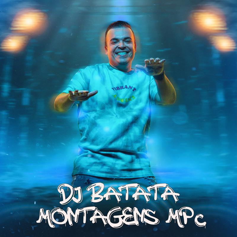DJ Batata - MONTAGEM HOJE COM TAMBORZÃO