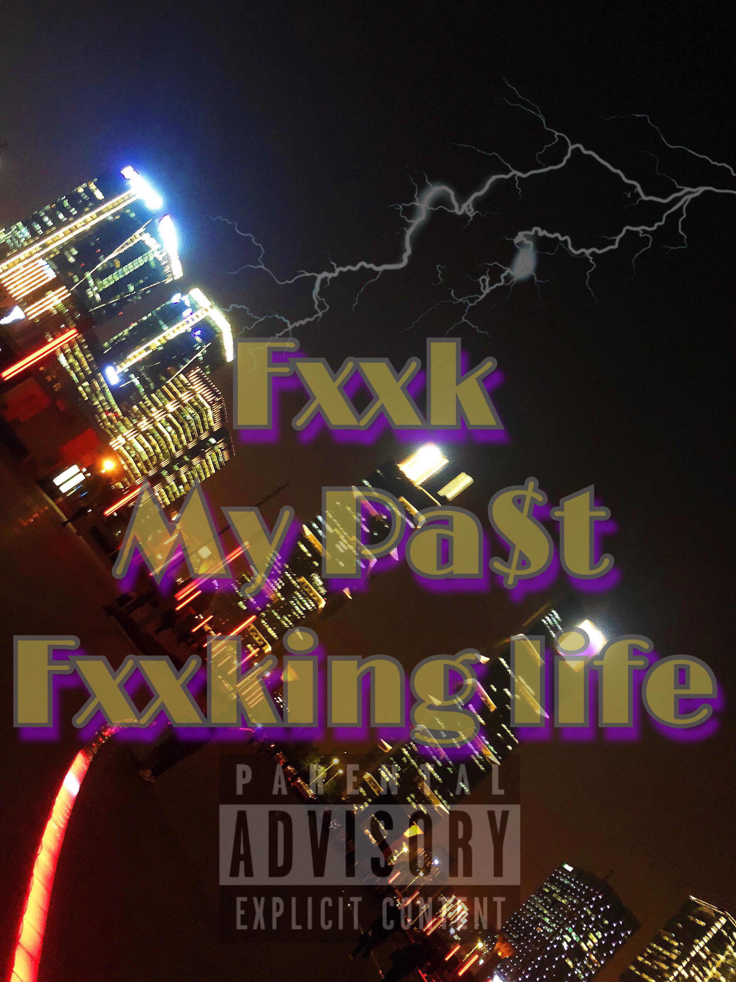 Fxxk my pa$t fxxking life专辑