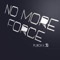 NO MORE FORCE