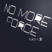 NO MORE FORCE