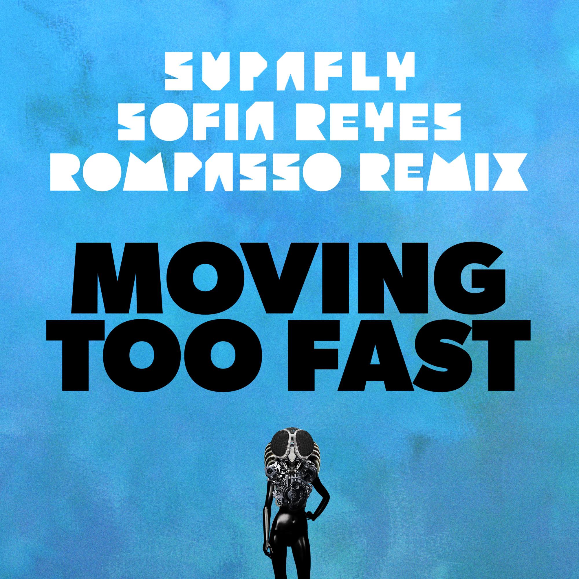 Moving Too Fast [Rompasso Remix]